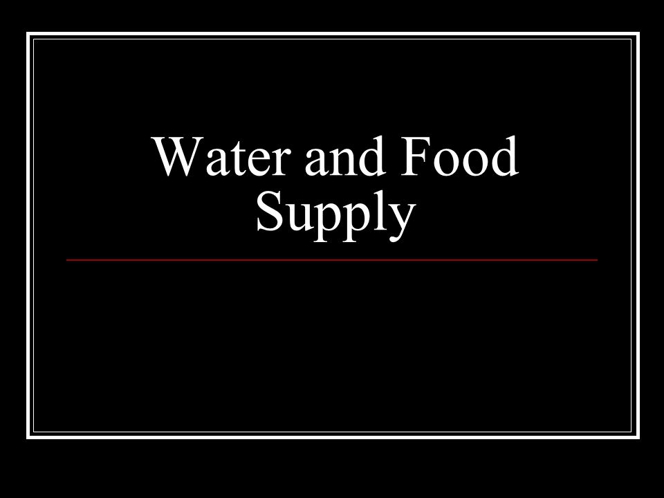 Water and Food Supply