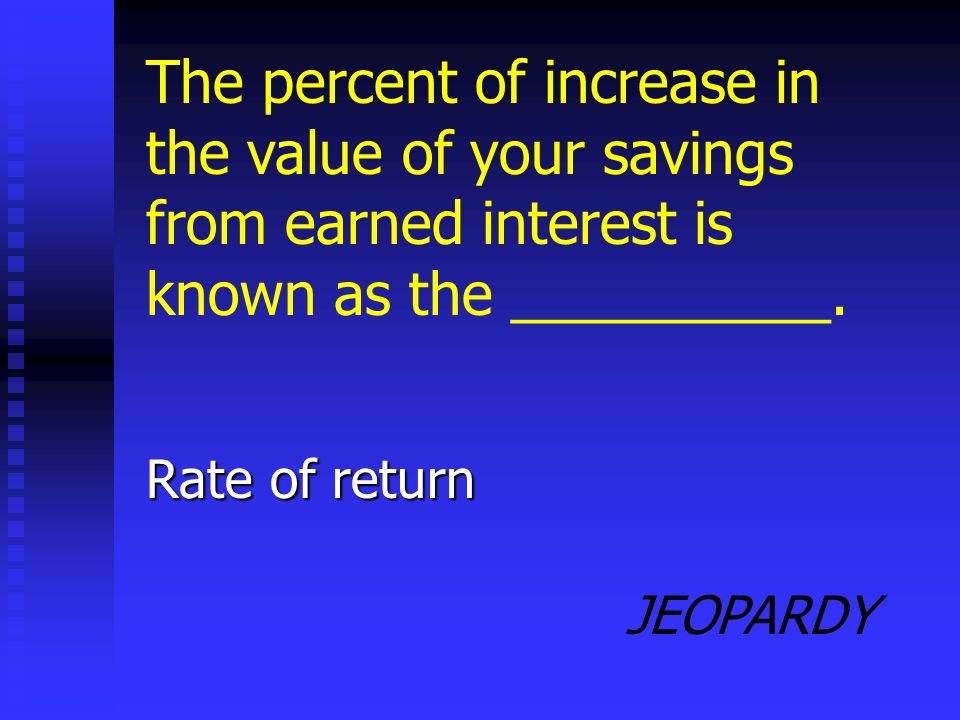JEOPARDY Money market account The type of savings account in which the interest rate varies from month to month is known as a(n) _________.