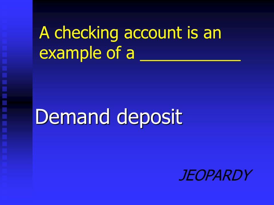 JEOPARDY Debit card What type of card allows you to purchase something and have the money taken directly from your checking account
