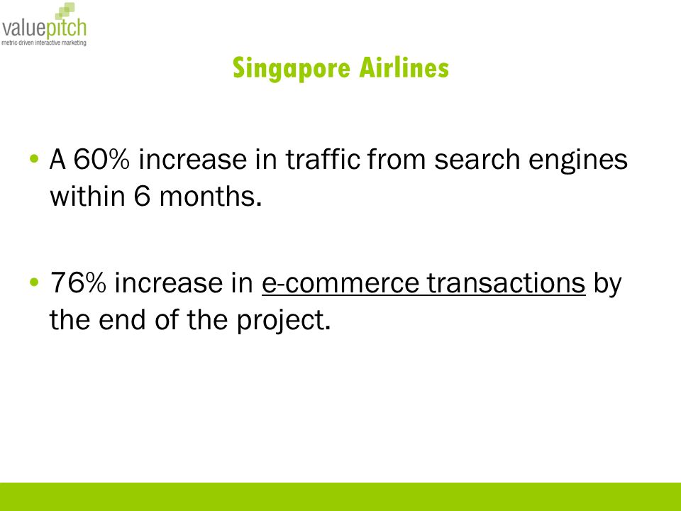 Singapore Airlines A 60% increase in traffic from search engines within 6 months.