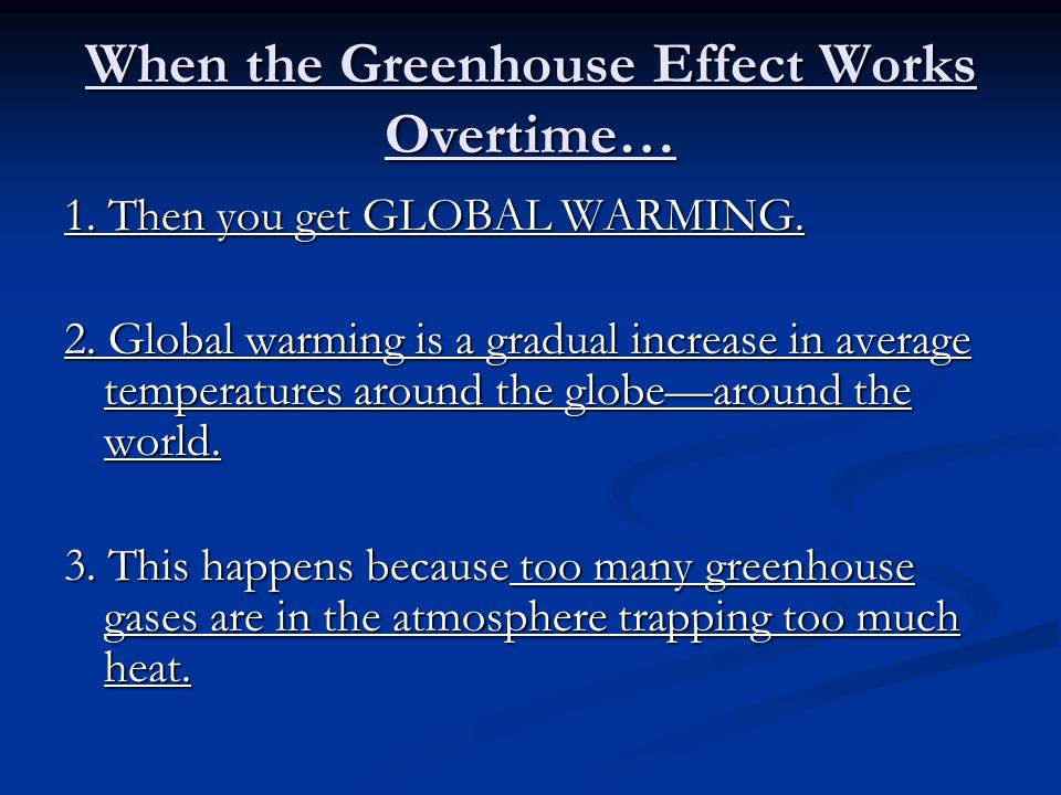 When the Greenhouse Effect Works Overtime… 1. Then you get GLOBAL WARMING.