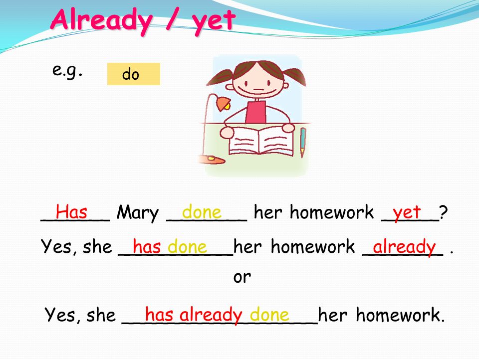______ Mary _______ her homework _____. Yes, she __________her homework _______.