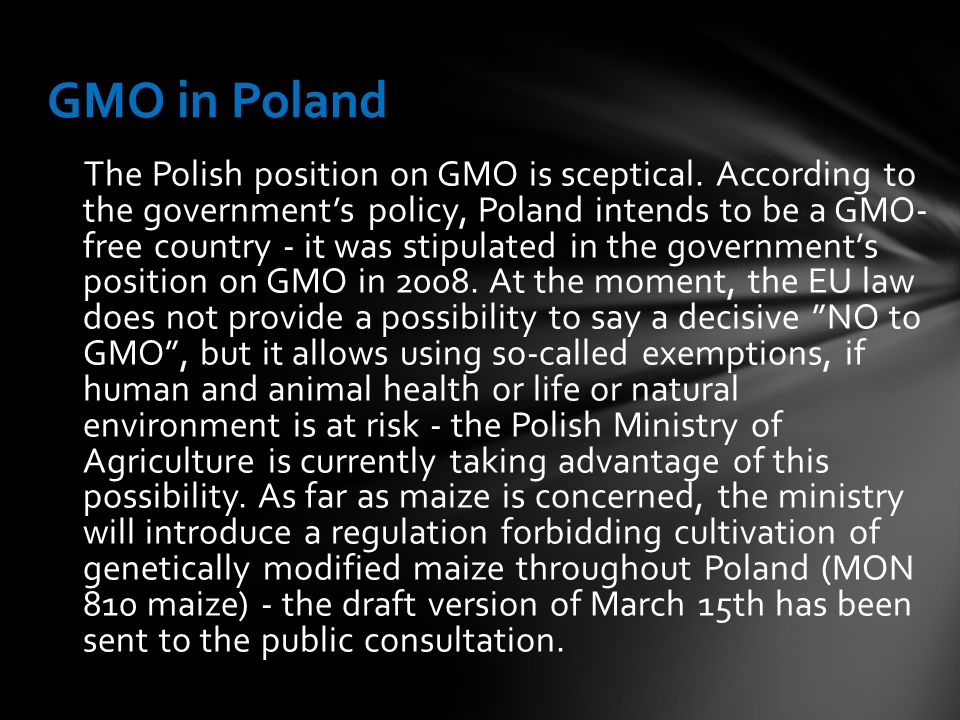 The Polish position on GMO is sceptical.