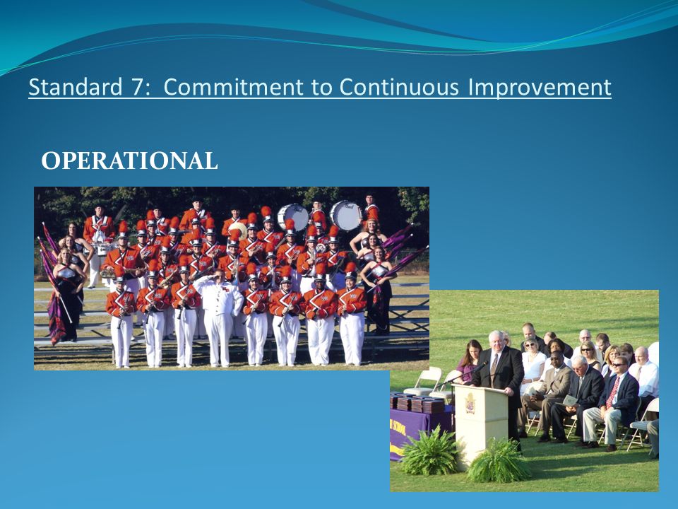 Standard 7: Commitment to Continuous Improvement OPERATIONAL