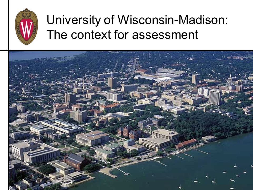 University of Wisconsin-Madison: The context for assessment