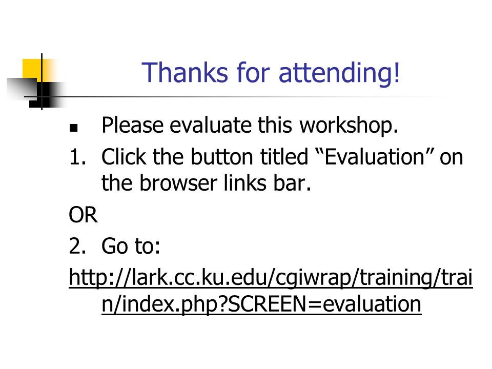 Thanks for attending. Please evaluate this workshop.