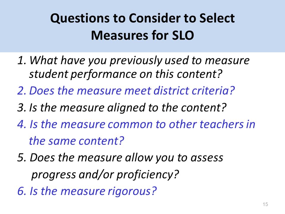 Ensure evaluator accountability 1.What have you previously used to measure student performance on this content.