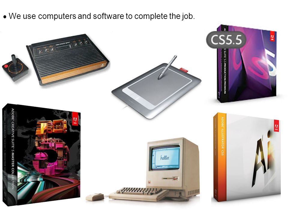  We use computers and software to complete the job.