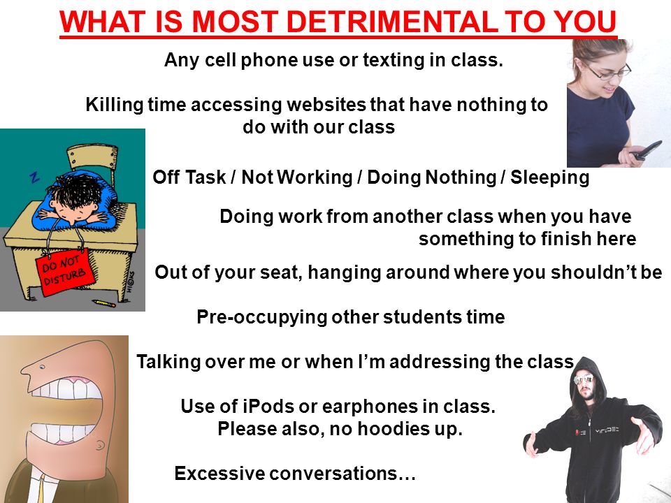 WHAT IS MOST DETRIMENTAL TO YOU Any cell phone use or texting in class.