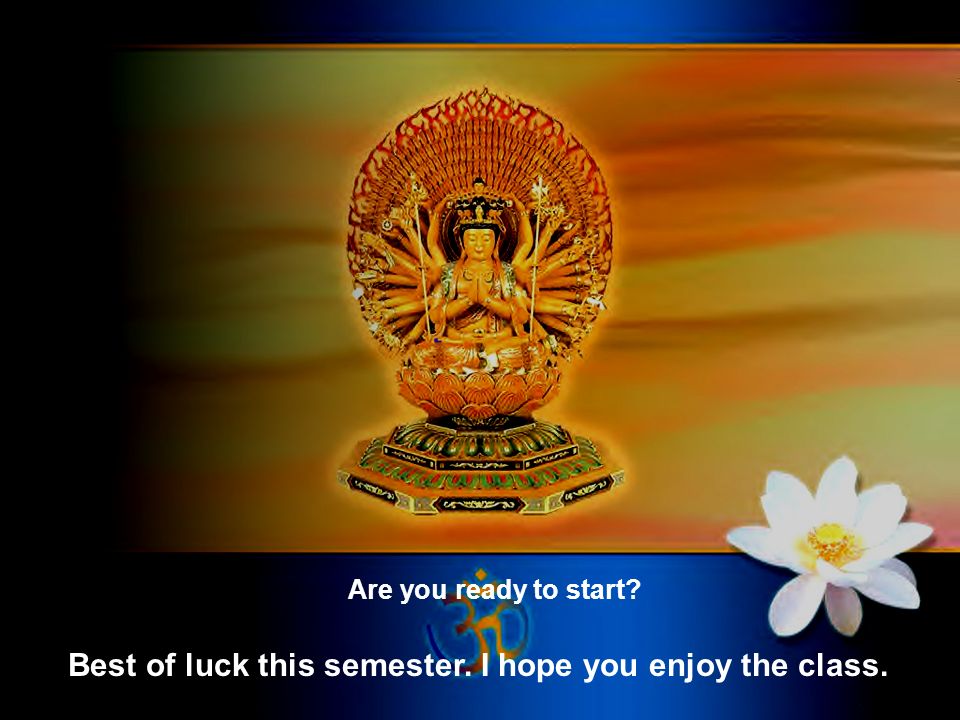 Are you ready to start Best of luck this semester. I hope you enjoy the class.