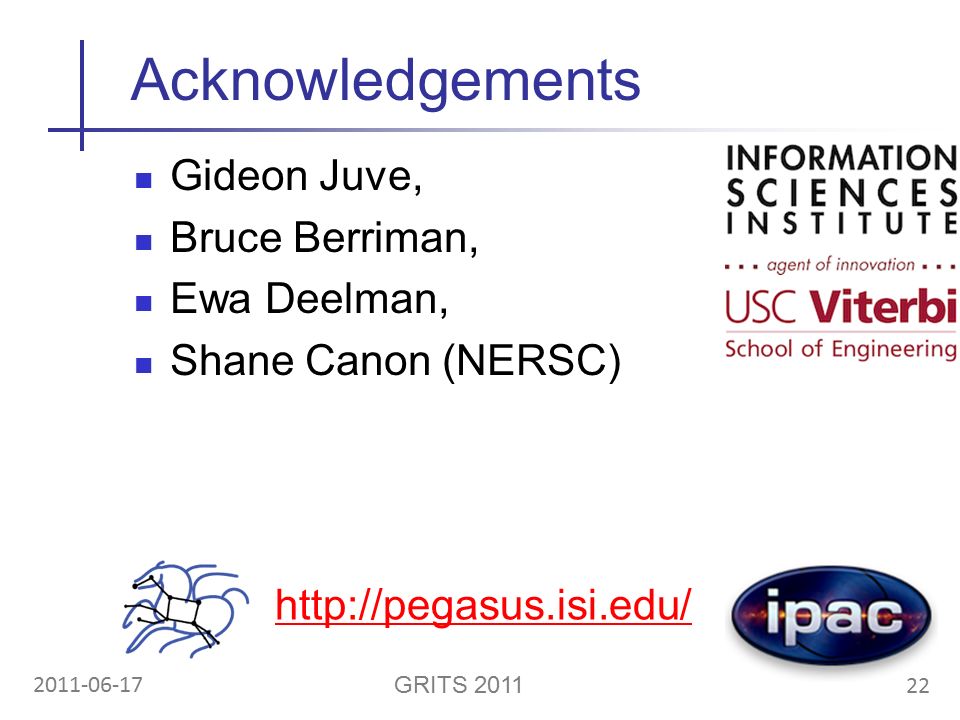 22 GRITS Acknowledgements Gideon Juve, Bruce Berriman, Ewa Deelman, Shane Canon (NERSC)