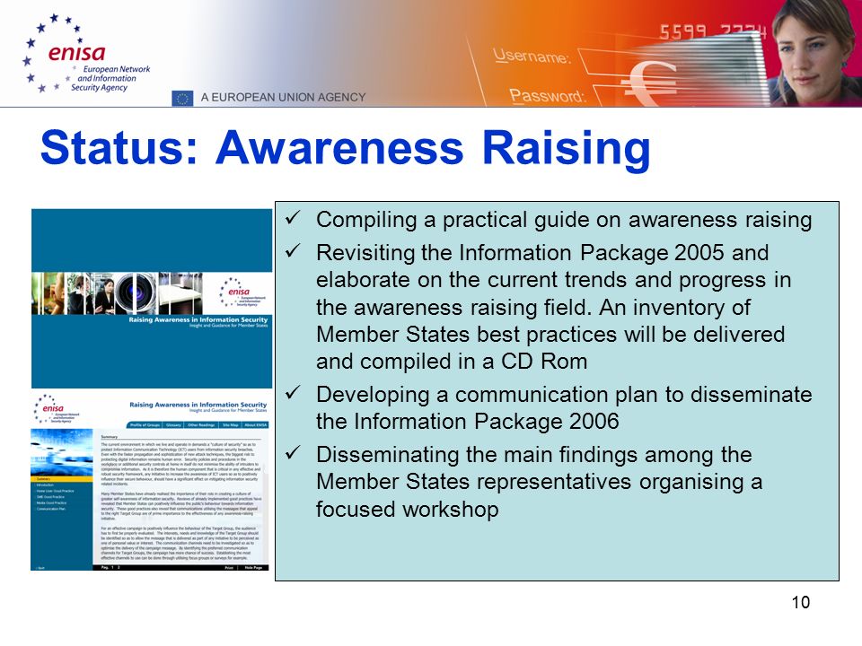10 Status: Awareness Raising Compiling a practical guide on awareness raising Revisiting the Information Package 2005 and elaborate on the current trends and progress in the awareness raising field.