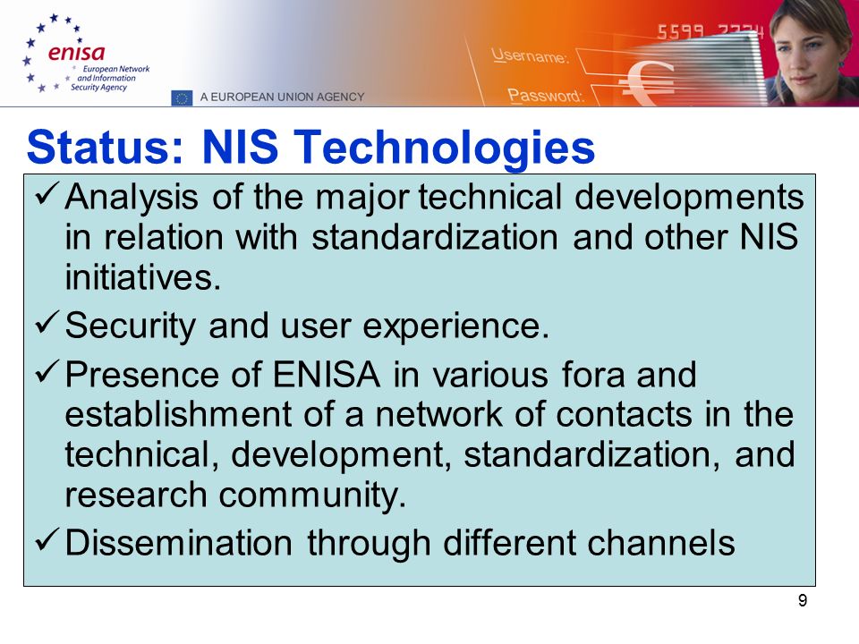 9 Status: NIS Technologies Analysis of the major technical developments in relation with standardization and other NIS initiatives.