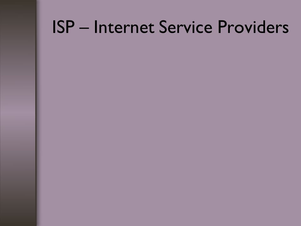 ISP – Internet Service Providers