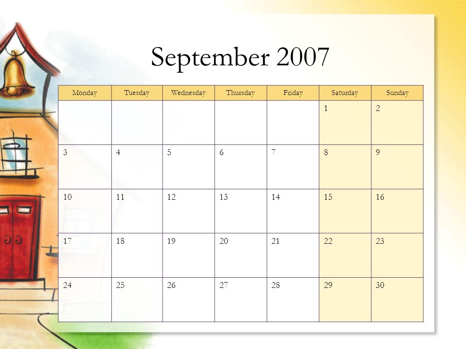 September 2007 MondayTuesdayWednesdayThursdayFridaySaturdaySunday
