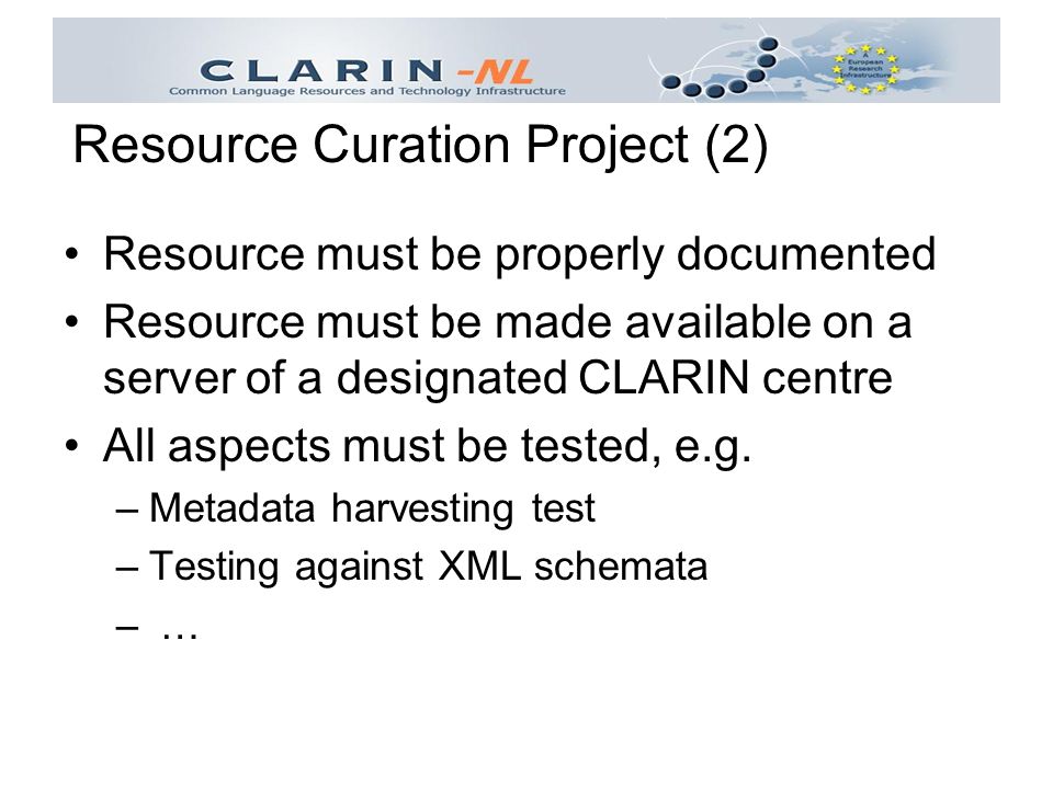 Resource must be properly documented Resource must be made available on a server of a designated CLARIN centre All aspects must be tested, e.g.