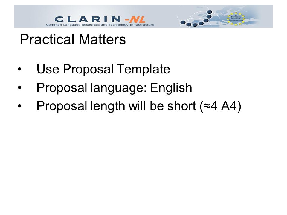 Use Proposal Template Proposal language: English Proposal length will be short (≈4 A4) Practical Matters