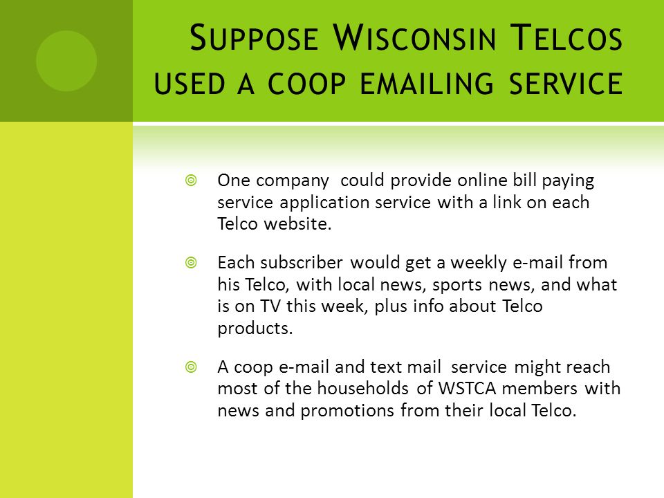 S UPPOSE W ISCONSIN T ELCOS USED A COOP  ING SERVICE  One company could provide online bill paying service application service with a link on each Telco website.