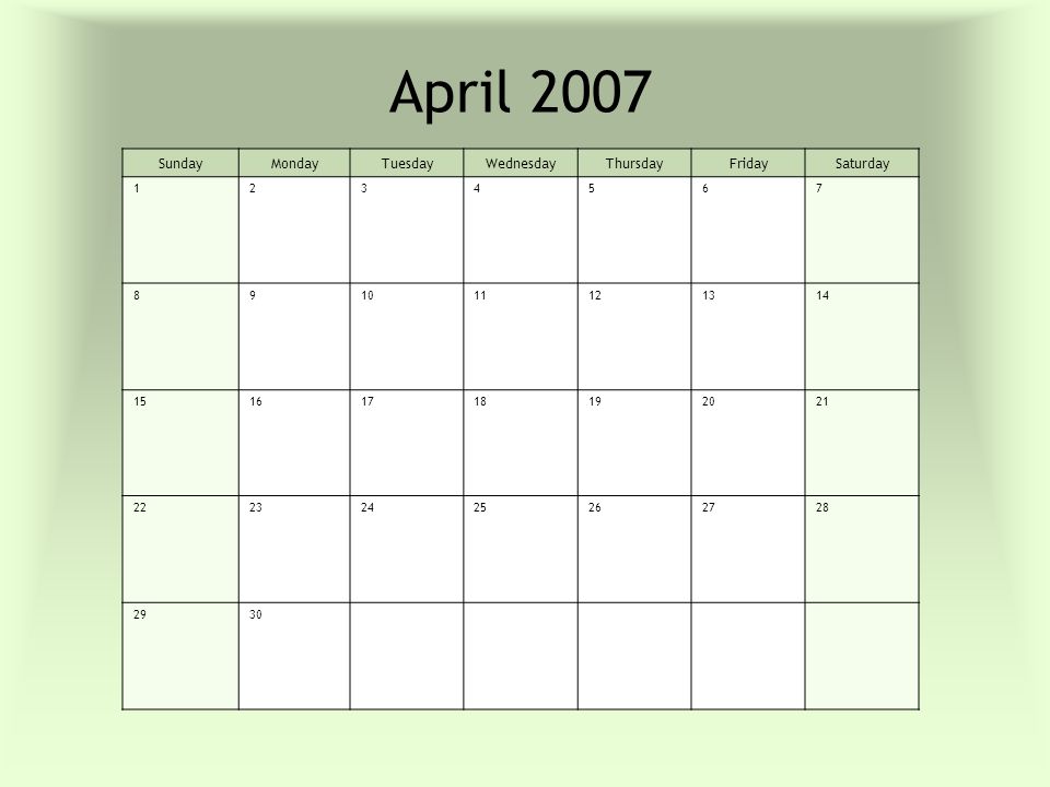 April 2007 SundayMondayTuesdayWednesdayThursdayFridaySaturday