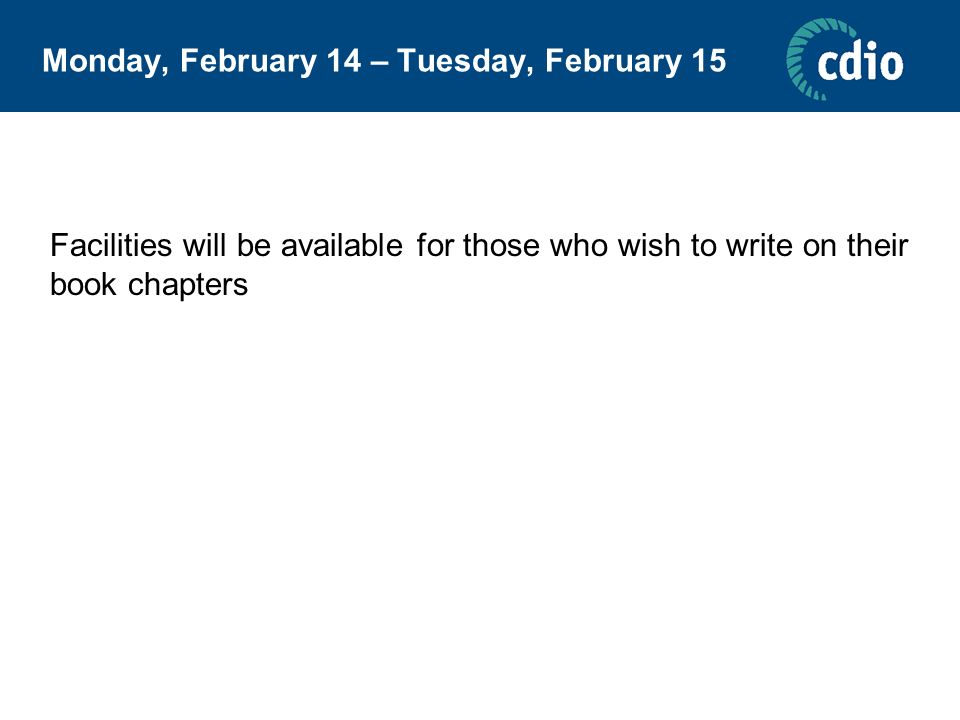 Monday, February 14 – Tuesday, February 15 Facilities will be available for those who wish to write on their book chapters
