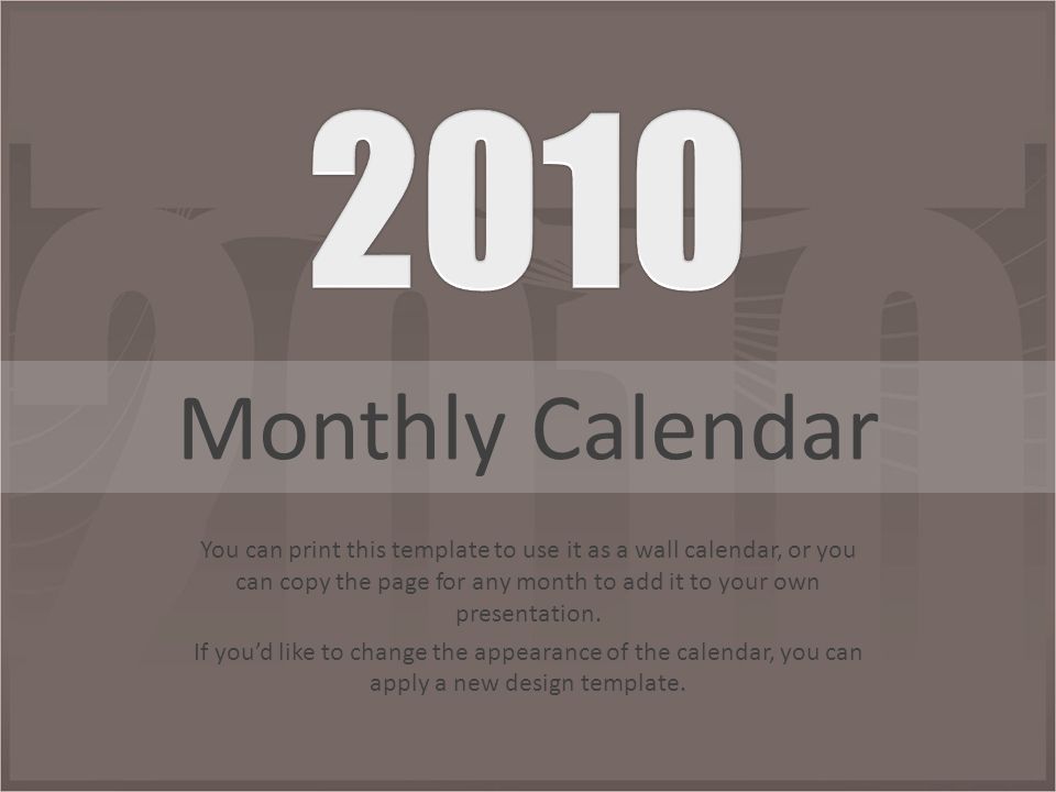 You can print this template to use it as a wall calendar, or you can copy the page for any month to add it to your own presentation.