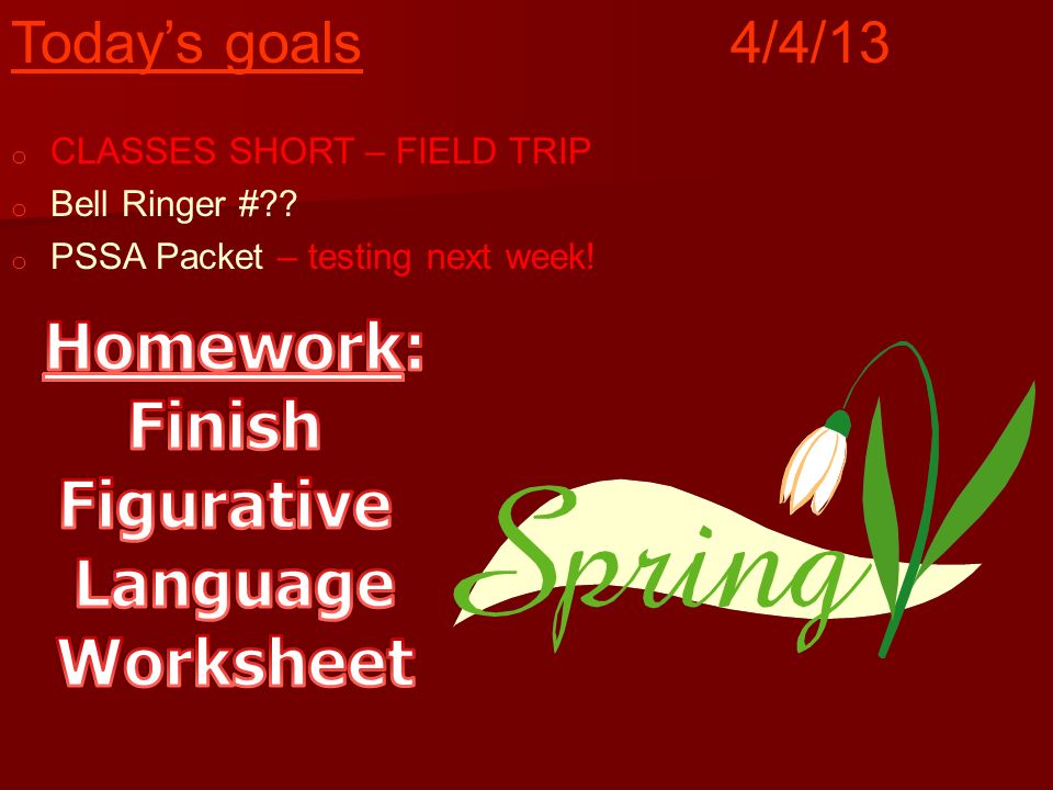 Today’s goals o SUBSTITUTE LESSON – SICK DAY o Bell Ringer #69 o PSSA Packet – testing next week.