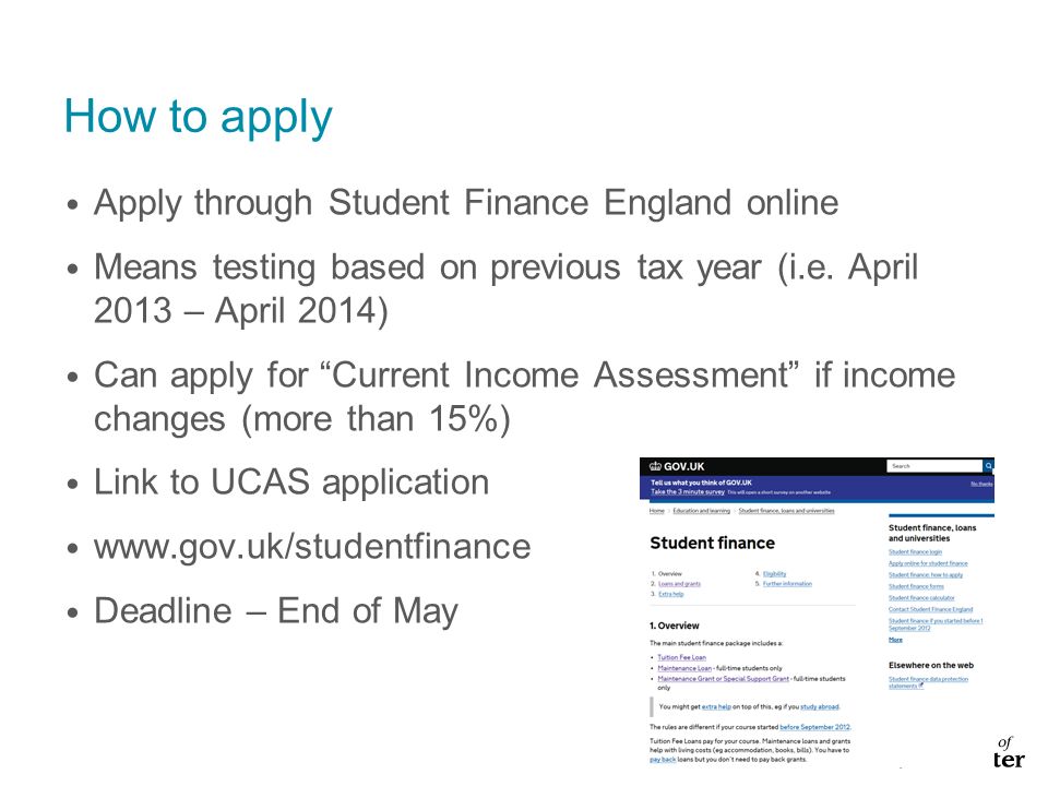 How to apply Apply through Student Finance England online Means testing based on previous tax year (i.e.