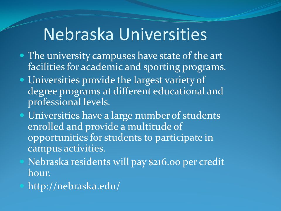 Nebraska Universities The Nebraska university system includes campuses in Lincoln, Omaha, and Kearney.