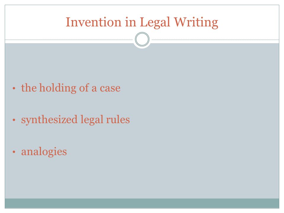 Invention in Legal Writing the holding of a case synthesized legal rules analogies