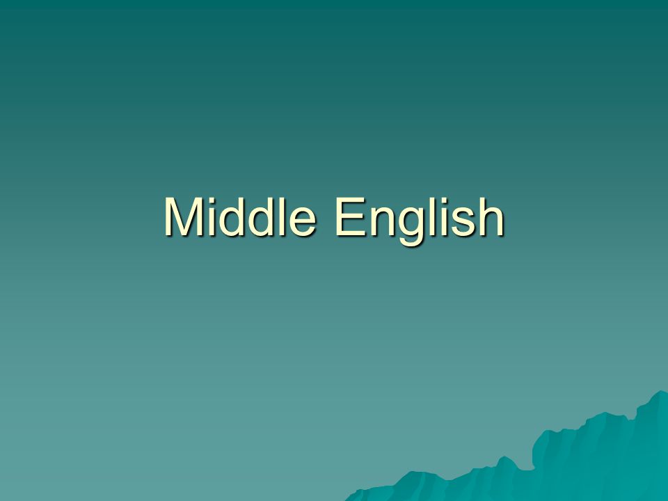  Middle English. Middle English Defining characteristics popular ...