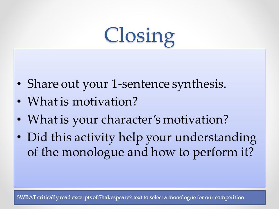 Closing Share out your 1-sentence synthesis. What is motivation.