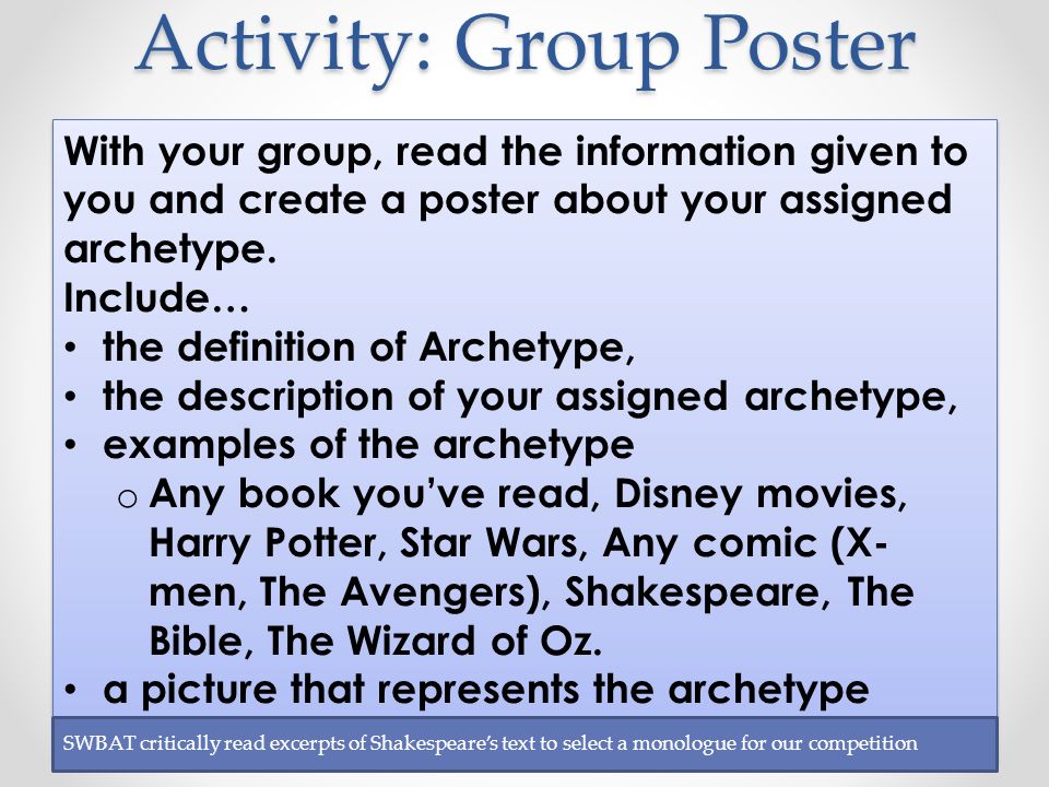 Activity: Group Poster With your group, read the information given to you and create a poster about your assigned archetype.