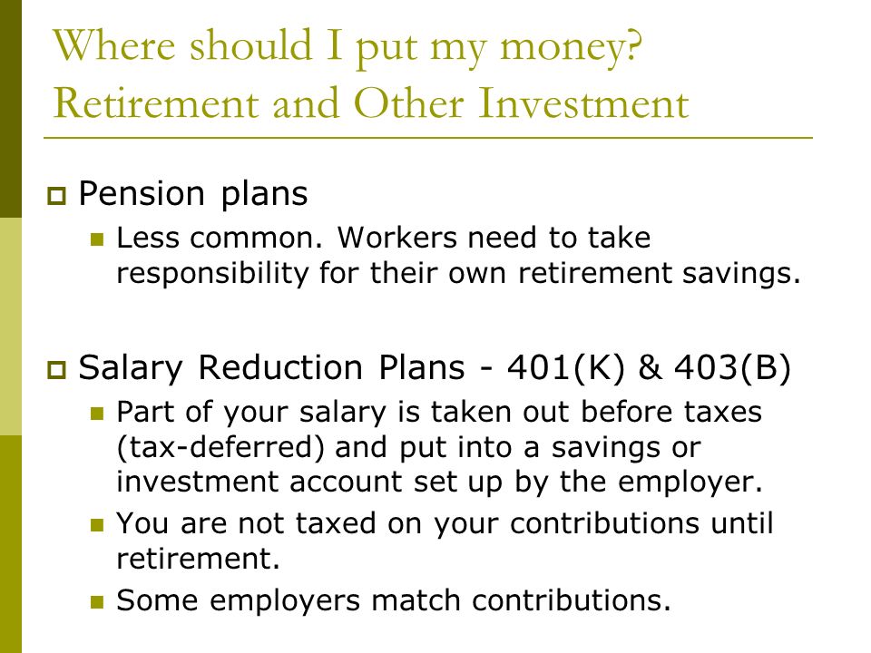 Where should I put my money. Retirement and Other Investment  Pension plans Less common.