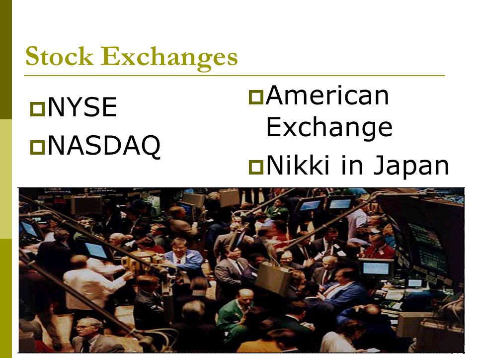 Stock Exchanges  NYSE  NASDAQ  American Exchange  Nikki in Japan