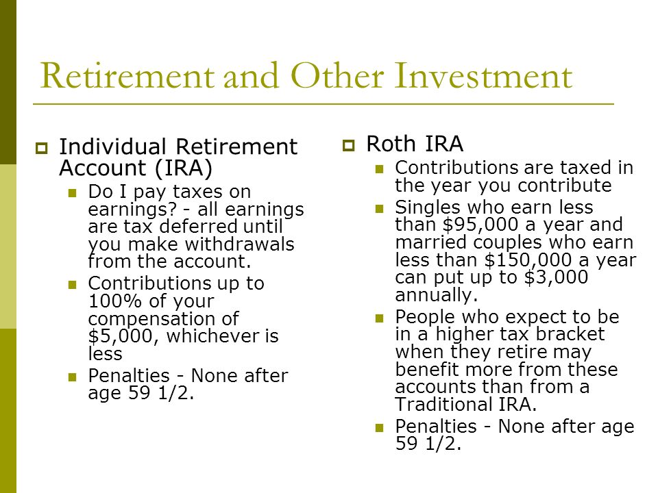 Retirement and Other Investment  Individual Retirement Account (IRA) Do I pay taxes on earnings.