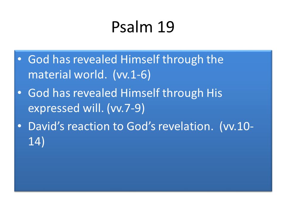 Psalm 19 God has revealed Himself through the material world.