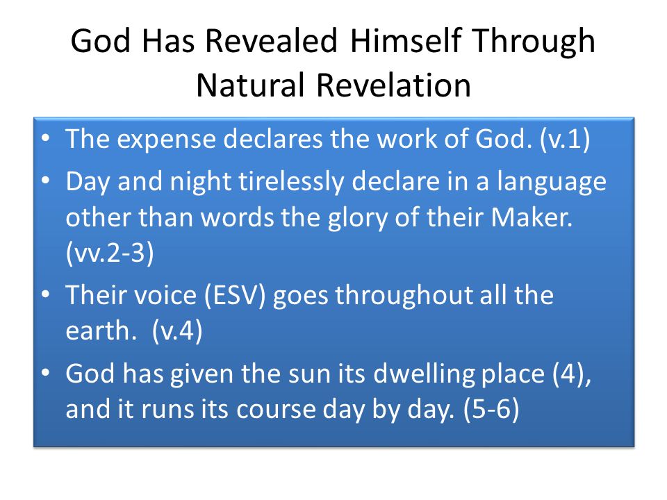 God Has Revealed Himself Through Natural Revelation The expense declares the work of God.