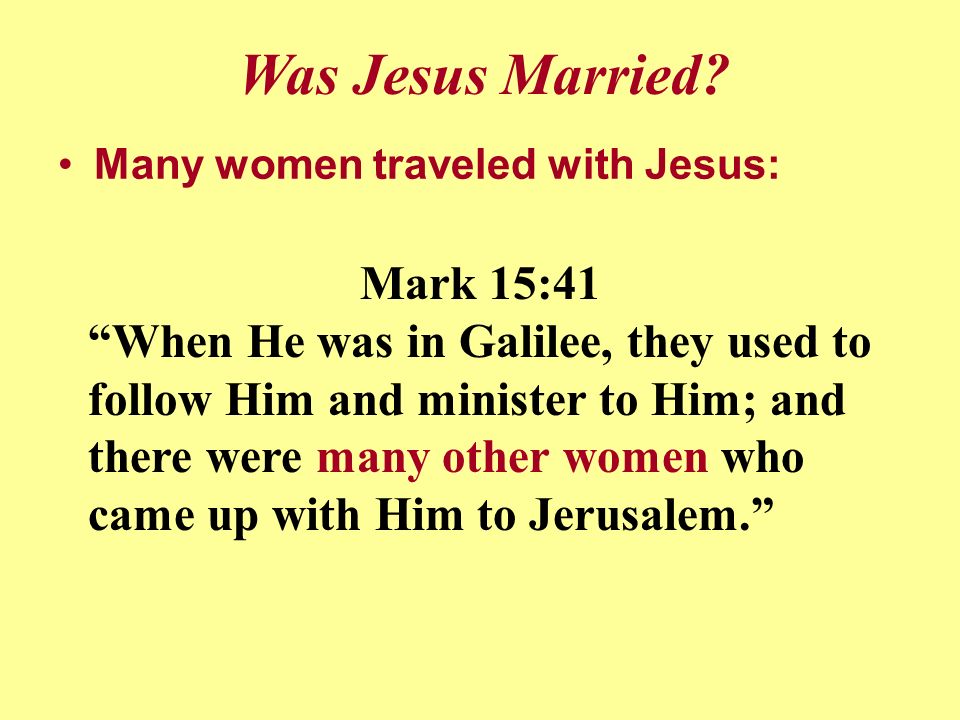 Many women traveled with Jesus: Was Jesus Married.