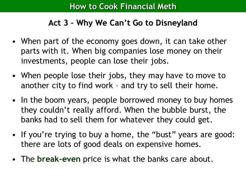 How to Cook Financial Meth Act 3 – Why We Can’t Go to Disneyland When part of the economy goes down, it can take other parts with it.