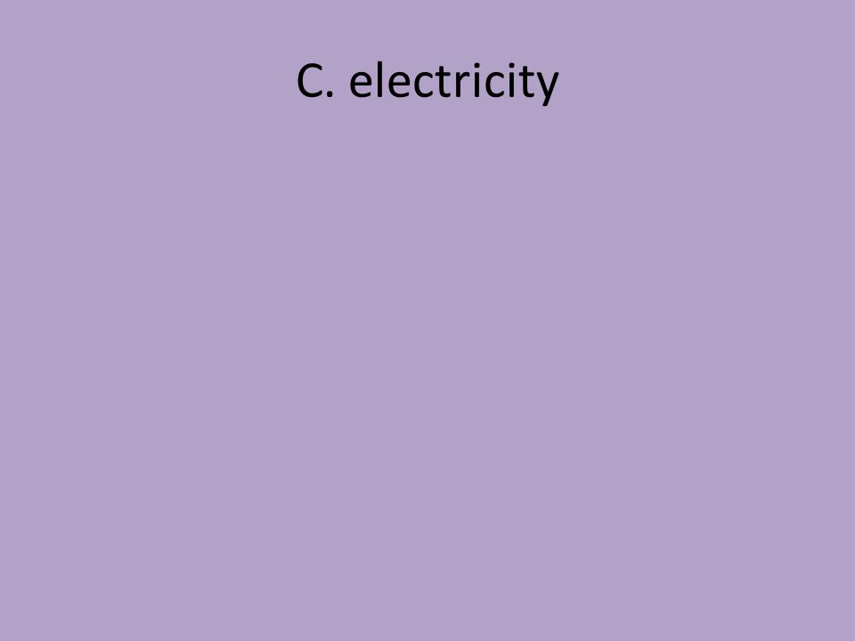 C. electricity