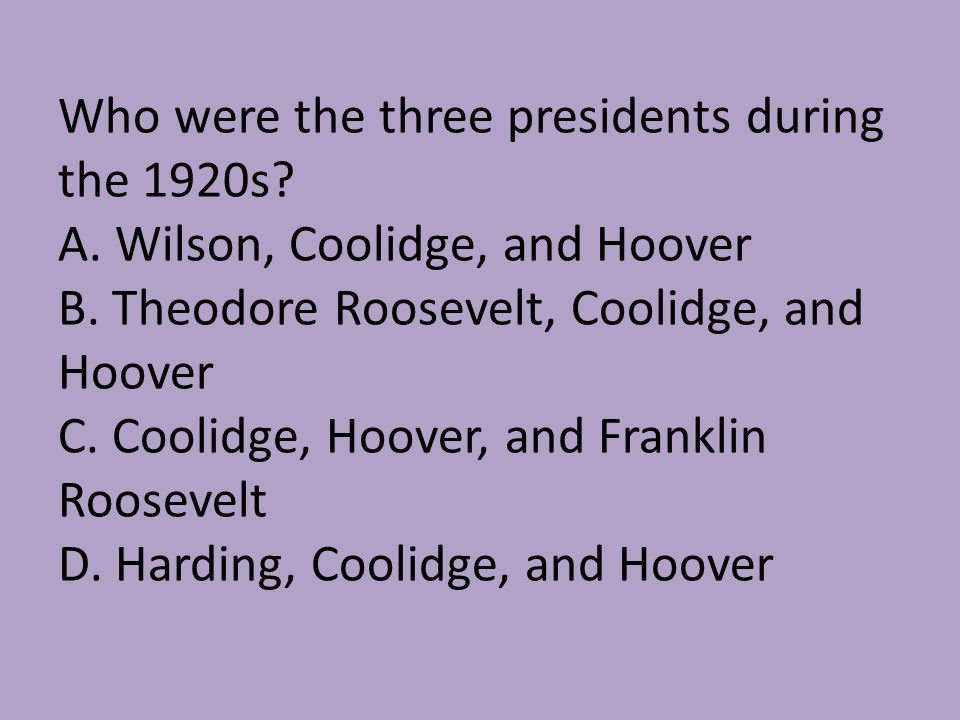 Who were the three presidents during the 1920s. A.