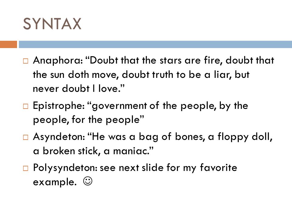 AP LITERARY TERMS REVIEW Henderson. SYNTAX Anaphora: “Doubt that the ...