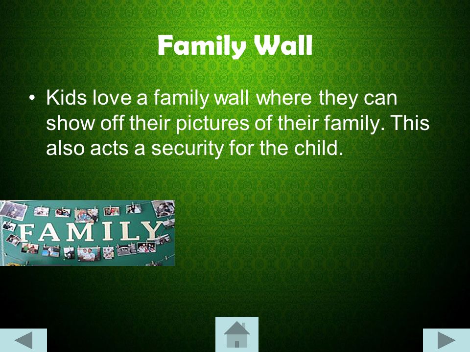 Family Wall Kids love a family wall where they can show off their pictures of their family.