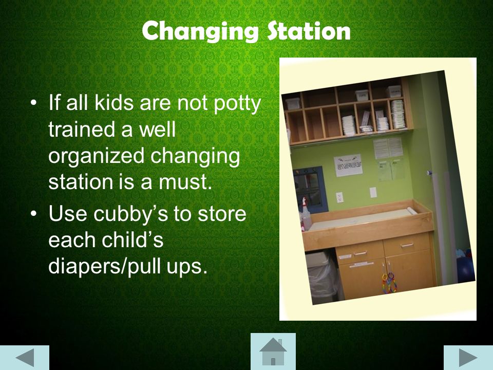 Changing Station If all kids are not potty trained a well organized changing station is a must.