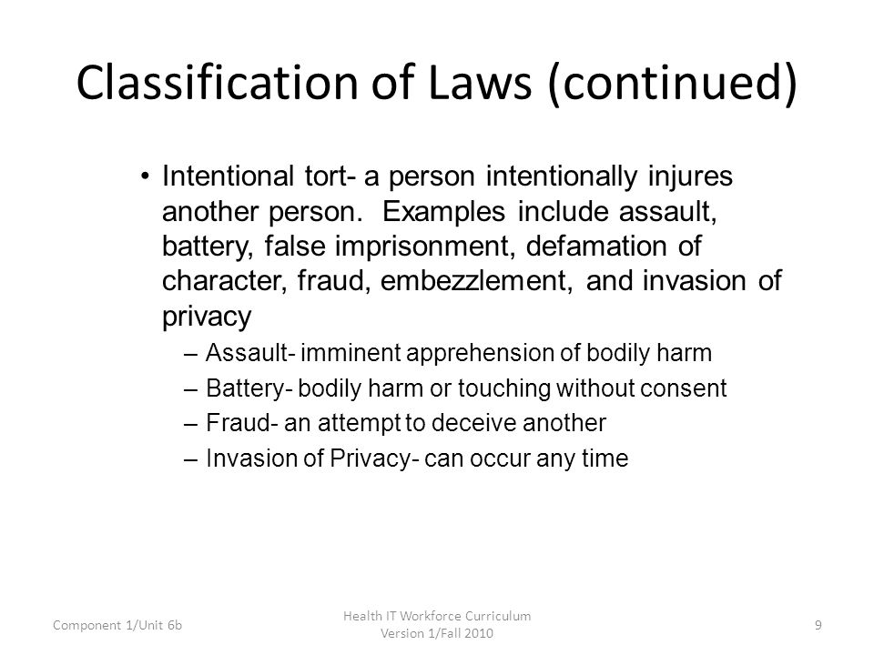 Classification of Laws (continued) Intentional tort- a person intentionally injures another person.