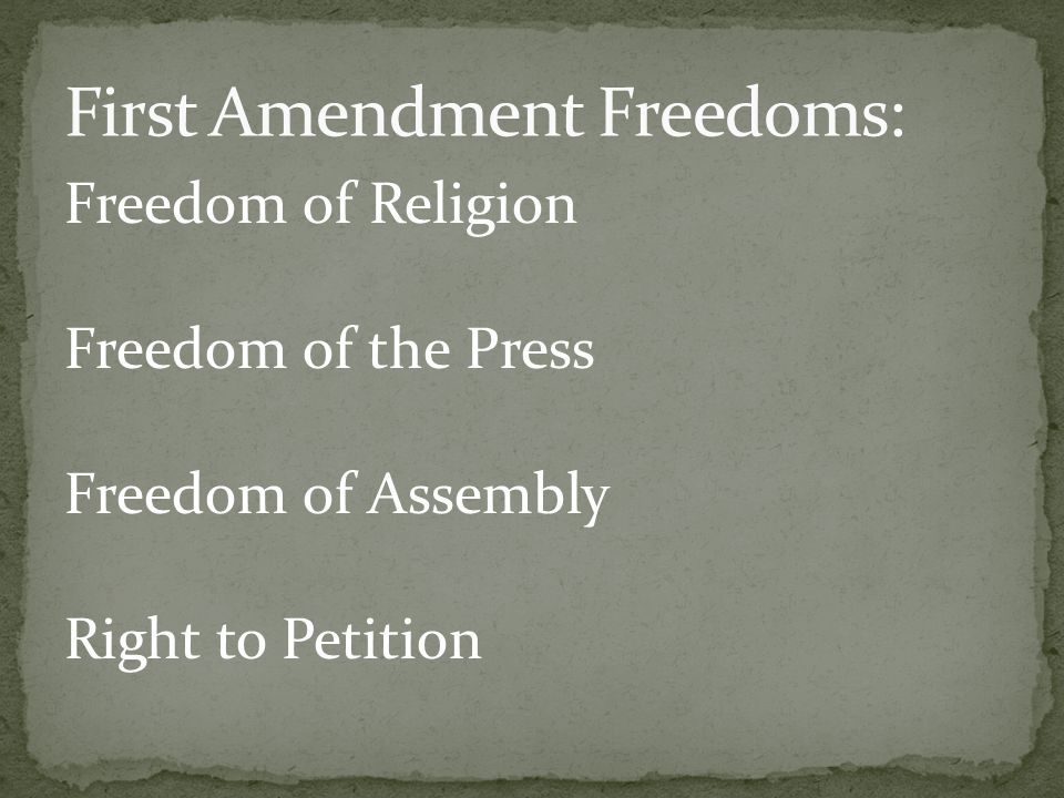 Freedom of Religion Freedom of the Press Freedom of Assembly Right to Petition