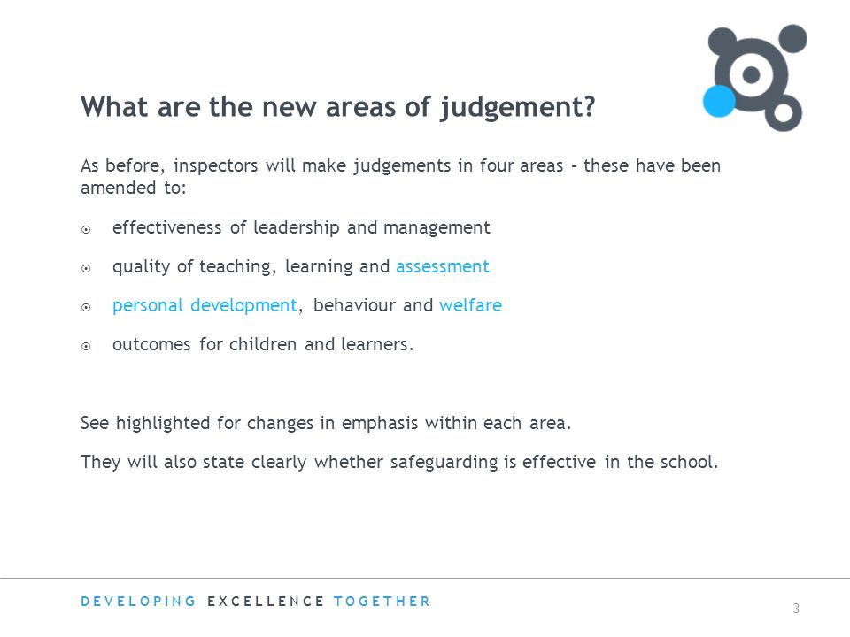DEVELOPING EXCELLENCE TOGETHER 3 What are the new areas of judgement.