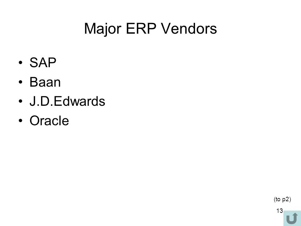 13 Major ERP Vendors SAP Baan J.D.Edwards Oracle (to p2)