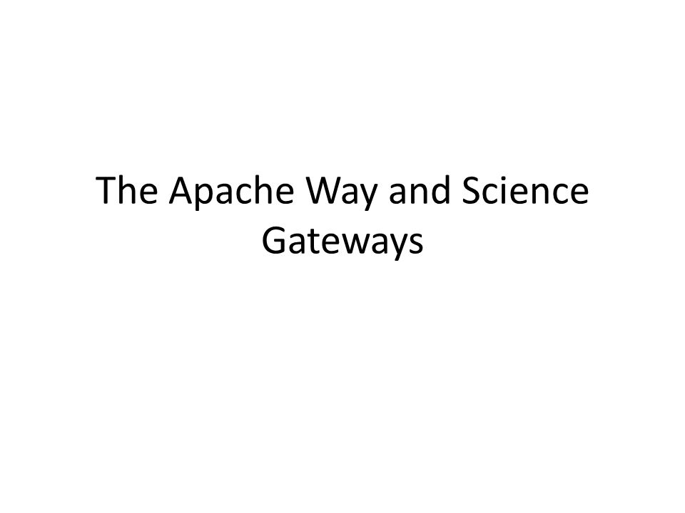 The Apache Way and Science Gateways