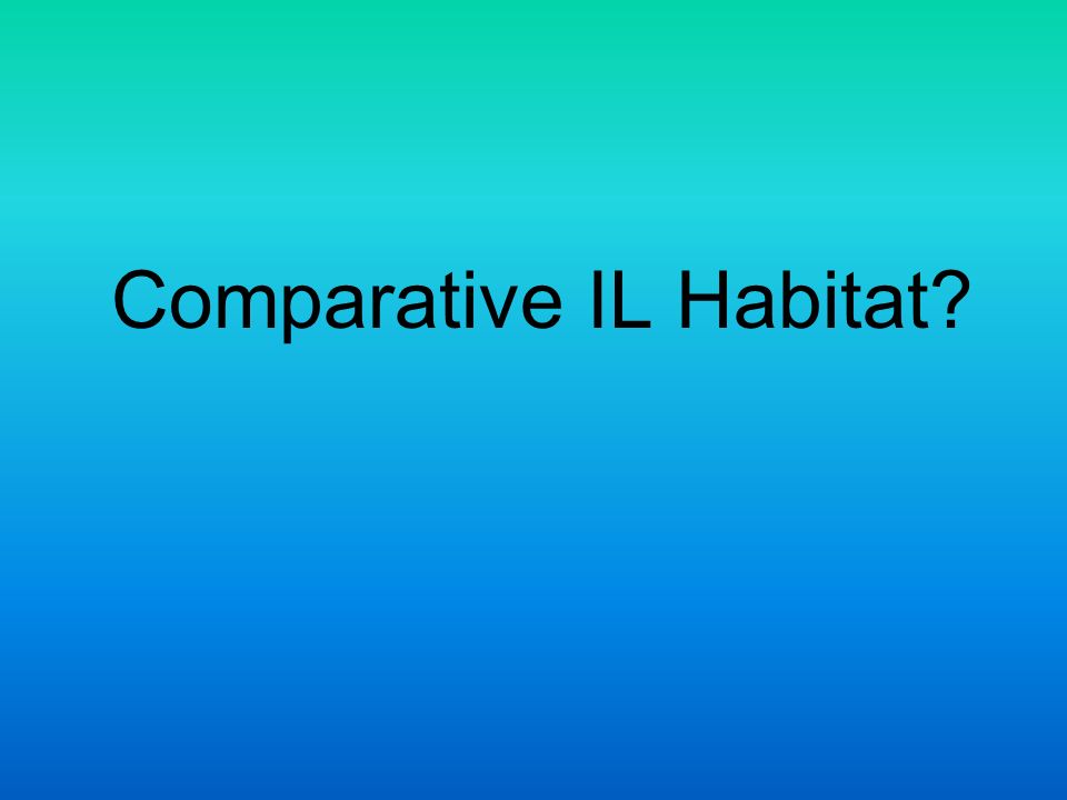 Comparative IL Habitat